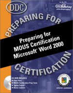 Preparing for MOUS Certification Microsoft Word 2000 [With CDROM] - DDC Publishing, Rick Winter, Elaine Betts