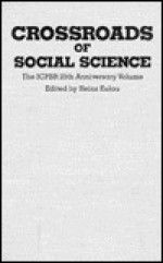 Crossroads of Social Science: The Icpsr 25th Anniversary Volume - Heinz Eulau