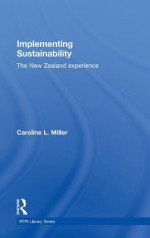 Implementing Sustainability: The New Zealand Experience - Caroline Miller