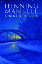 A Bridge to the Stars - Henning Mankell