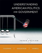 Understanding American Politics and Government, Texas - John J. Coleman, Kenneth M. Goldstein, William G. Howell, L. Tucker Gibson Jr.