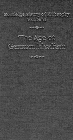 Routledge History of Philosophy, Volume 6: The Age of German Idealism - Robert C. Solomon, Kathleen Marie Higgins