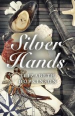 Silver Hands - Elizabeth Hopkinson