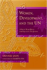 Women, Development, and the UN: A Sixty-Year Quest for Equality and Justice - Devaki Jain