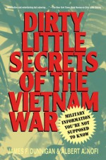 Dirty Little Secrets of the Vietnam War: Military Information You're Not Supposed to Know - James F. Dunnigan, Albert A. Nofi