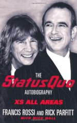 XS All Areas: The Status Quo Autobiography - Francis Rossi, Mick Wall, Rick Parfitt