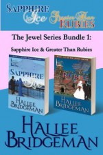 The Jewel Series Bundle 1: Sapphire Ice & Greater Than Rubies - Hallee Bridgeman