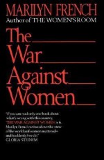 The War Against Women - Marilyn French