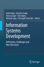 Information Systems Development: Reflections, Challenges and New Directions - Rob Pooley, Jennifer Coady, Christoph Schneider, Henry Linger, Chris Barry, Michael Lang