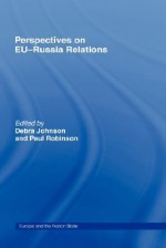 Perspectives on Eu-Russia Relations - Debra Johnson