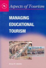 Managing Educational Tourism - Brent W. Ritchie, Chris Cooper, Christopher P. Cooper, Neil Carr