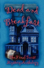 Dead and Breakfast - Lisa Rene Smith, Cash Anthony, John Foxjohn, Betty Gordon, Linda Houle, Pauline Baird Jones, Alexis Glynn Latner, Gayle Wigglesworth, Diana L. Driver