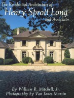 The Residential Architecture of Henry Sprott Long and Associates - William R. Mitchell