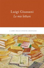 Le mie letture (I libri dello spirito cristiano) (Italian Edition) - Luigi Giussani