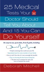 25 Medical Tests Your Doctor Should Tell You About...and 15 You Can Do Yourself - Deborah Mitchell