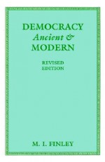 Democracy Ancient and Modern - Moses I. Finley