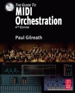 The Guide to MIDI Orchestration 4e - Paul Gilreath