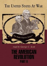 The American Revolution, Part II (MP3 Book) - George H. Smith, George C. Scott