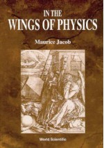 In the Wings of Physics - Maurice Jacob