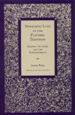 Novelistic Love in the Platonic Tradition: Fielding, Faulkner, and the Postmodernists: Fielding, Faulkner, and the Postmodernists - Jennie Wang