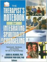 The Therapist's Notebook for Intergrating Spirituality in Counseling, Volume 1-2: Homework, Handouts, and Activities for Use in Psychotherapy - Karen B. Helmeke, Karen B. Helmeke