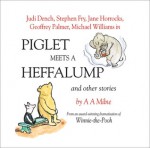 Piglet Meets a Heffalump and Other Stories - Stephen Fry, Judi Dench, Geoffrey Palmer, Jane Horrocks, A.A. Milne