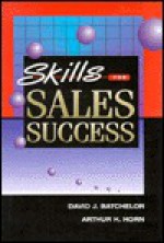 Skills for Sales Success - Art Horn, David Batchelor