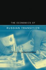 The Economics of Russian Transition - Yegor Gaidar, Yegor Gaidar