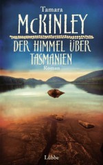 Der Himmel über Tasmanien: Roman (German Edition) - Tamara McKinley, Marion Balkenhol