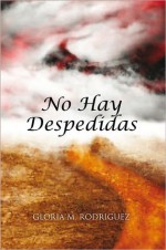 No Hay Despedidas - Gloria M. Rodriguez