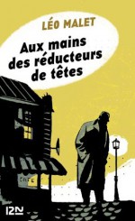 Aux mains des réducteurs de têtes (French Edition) - Léo Malet