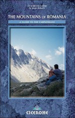 The Mountains of Romania (Cicerone Mountain Guide) - James Roberts