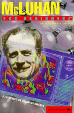 McLuhan for Beginners - W. Terrence Gordon, Susan Willmarth