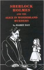 Sherlock Holmes and the Alice in Wonderland Murders - Barry Day