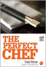 The Perfect Chef - Todd Kliman