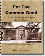 For the Common Good: a 200-Year History of the Utica Library System - Malio J. Cardarelli