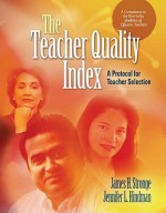 The Teacher Quality Index: A Protocol for Teacher Selection - James H. Stronge, Jennifer L. Hindman