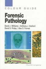 Forensic Pathology: Colour Guide - David J. Williams, Anthony J. Ansford, David S. Priday, Alex S. Forrest