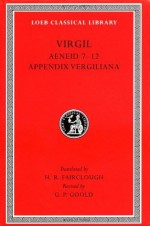 Virgil, Volume II : Aeneid Books 7-12, Appendix Vergiliana (Loeb Classical Library, No 64) - Virgil, G.P. Goold