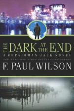 The Dark at the End - F. Paul Wilson