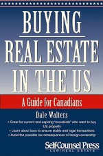 Buying Real Estate in the U.S.: A Guide for Canadians (Cross-Border Series) - Dale Walters