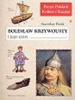 Bolesław Krzywousty i jego czasy - Stanisław Rosik