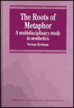 The Roots of Metaphor: A Multidisciplinary Study in Aesthetics - Norman Kreitman