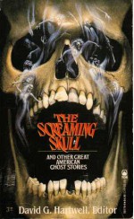 The Screaming Skull: And Other Great American Stories - Edith Wharton, Henry James, Mark Twain, Nathaniel Hawthorne, Willa Cather, David G. Hartwell, Frank R. Stockton, Francis Marion Crawford, John Kendrick Bangs, Mary E. Wilkins Freeman, Edward Lucas White, Brander Matthews