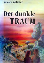 Der dunkle Traum - Werner Waldhoff