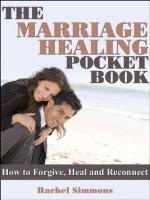 Restore Your Marriage: How To Truly Forgive, Heal And Reconnect - Rachel Simmons