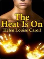 The Heat Is On - Helen Louise Caroll