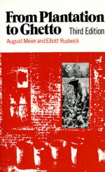 From Plantation to Ghetto - August Meier, Elliott Rudwick