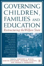 Governing Children, Families and Education: Restructuring the Welfare State - Ingeborg Moqvist, Marianne N. Bloch, Thomas S. Popkewitz, Kerstin Holmlund