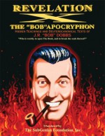 Revelation X: The Bob Apocryphon, Hidden Teachings and Deuterocanonical Texts of J.R. Bob Dobbs - SubGenius Foundation